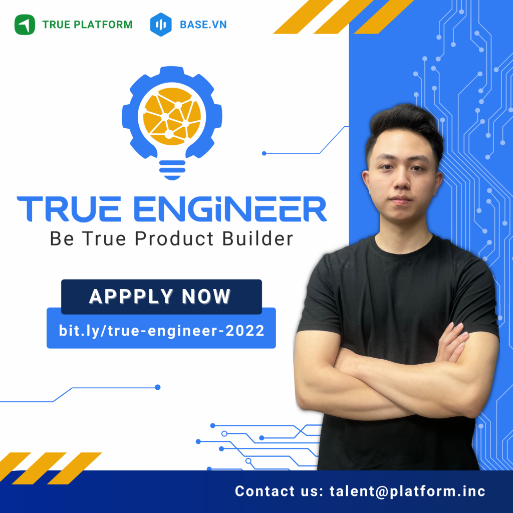 [TRUE ENGINEER 2022 ĐỒNG HÀNH CÙNG UET] CHƯƠNG TRÌNH TÌM KIẾM FRESHER ENGINEER XÂY DỰNG SẢN PHẨM TOÀN CẦU